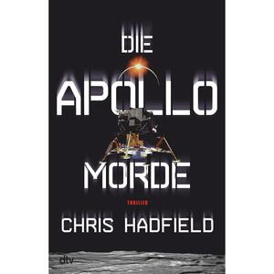 Die Apollo-Morde: Thriller by Chris Hadfield