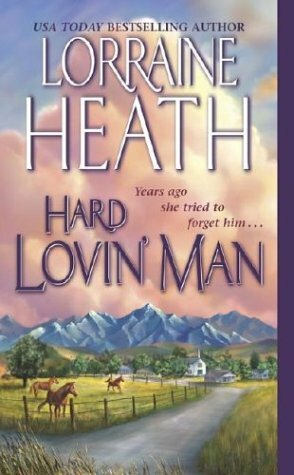 Hard Lovin' Man by Lorraine Heath