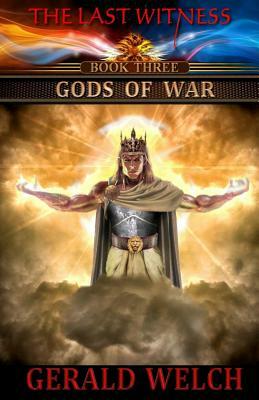 The Last Witness: Gods of War: Gods of War by Gerald Welch