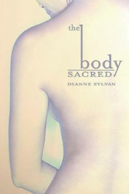 The Body Sacred by Dianne Sylvan