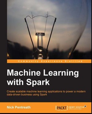 Machine Learning with Spark by Nick Pentreath