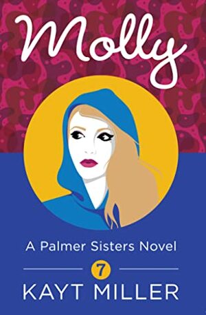 Molly: The Palmer Sisters Book 7 by Kayt Miller