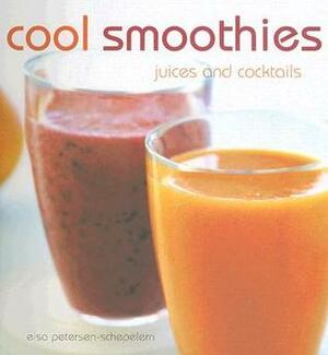 Cool Smoothies: Juices And Cocktails by Elsa Peterson-Schepelern