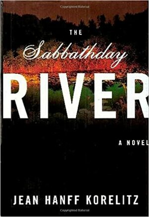 The Sabbathday River by Jean Hanff Korelitz
