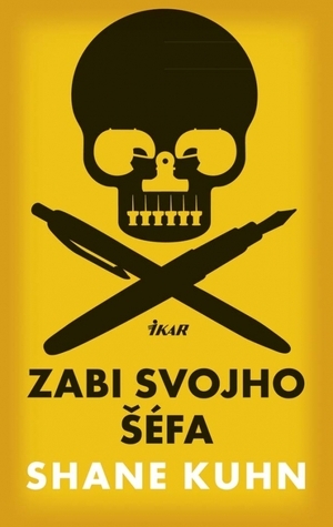 Zabi svojho šéfa by Shane Kuhn