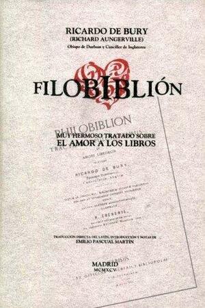 Filobiblión: muy hermoso tratado sobre el amor a los libros by Richard de Bury