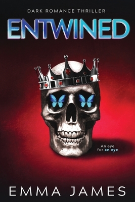 Entwined: A Dark Romance by Emma James