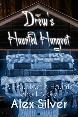 Drew's Haunted Hangout by Alex Silver