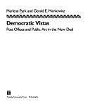 Democratic Vistas: Post Offices and Public Art in the New Deal by Marlene Park, Gerald E. Markowitz