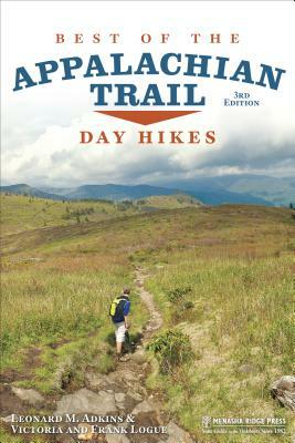 Best of the Appalachian Trail: Day Hikes by Leonard M. Adkins, Frank Logue, Victoria Logue