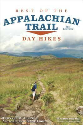 Best of the Appalachian Trail: Day Hikes by Leonard M. Adkins, Frank Logue, Victoria Logue