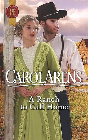 A Ranch to Call Home by Carol Arens