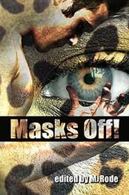 Masks Off! by Elizabeth L. Brooks, Charlie Cochet, Rob Rosen, M. Rode, Sean Michael, Katherine Halle, Missouri Dalton, B.A. Tortuga