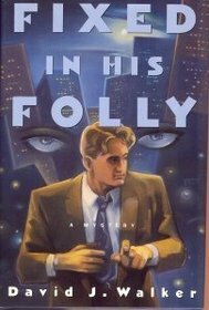 Fixed in His Folly: A Malachy Foley Mystery by David J. Walker