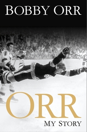 Orr: My Story by Bobby Orr