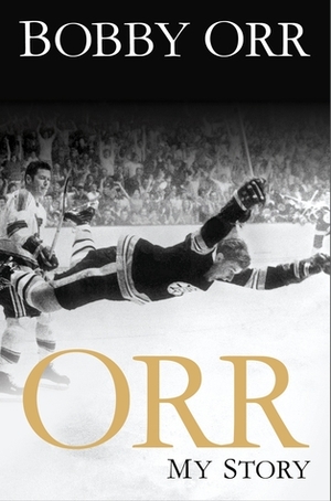 Orr: My Story by Bobby Orr