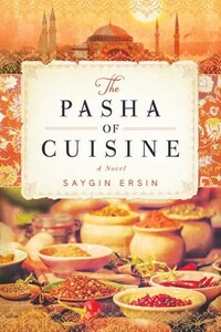 The Pasha of Cuisine by Saygın Ersin