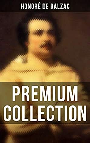 Honoré de Balzac: Premium Collection: The Complete Human Comedy with Repertory, Plays, Short Stories, Analytical Studies & Personal Correspondence by Gustave Doré, Alice M. Ivimy, Francois Courboin, Honoré de Balzac, Clara Bell, Katharine Prescott Wormeley, Ellen Marriage, Ernest Dowson, J. Walker McSpadden, Henri Pène Du Bois