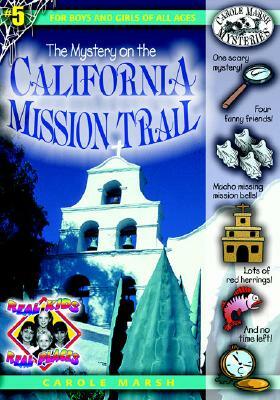 The Mystery on the California Mission Trail by Carole Marsh