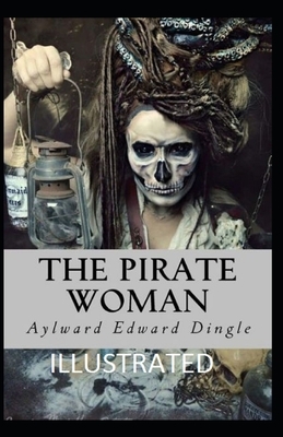 The Pirate Woman Illustrated by Aylward Edward Dingle