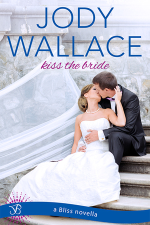 Kiss the Bride by Jody Wallace