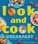 Look and Cook Breakfast: A First Book of Recipes in Pictures by Valorie Fisher