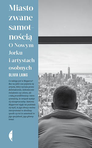 Miasto zwane samotnością. O Nowym Jorku i artystach osobnych by Olivia Laing