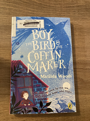The Boy, the Bird and the Coffin Maker by Matilda Woods