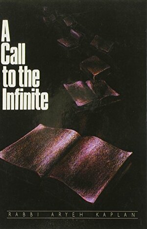 A Call to the Infinite by Aryeh Kaplan
