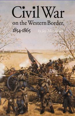 Civil War on the Western Border, 1854-1865 by Jay Monaghan
