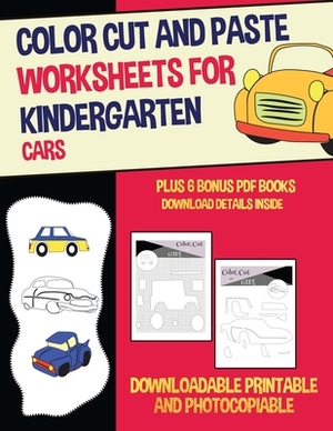 Color Cut and Paste Worksheets for Kindergarten (Cars): This book has 36 color cut and paste worksheets. This book comes with 6 downloadable PDF color by James Manning, Nicola Ridgeway