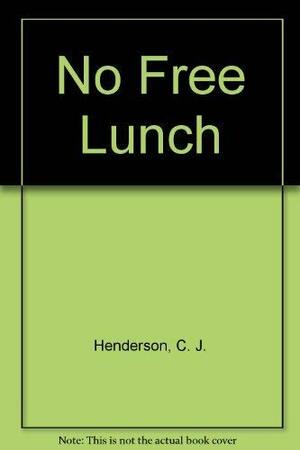 No Free Lunch by C.J. Henderson