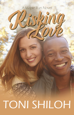 Risking Love by Toni Shiloh