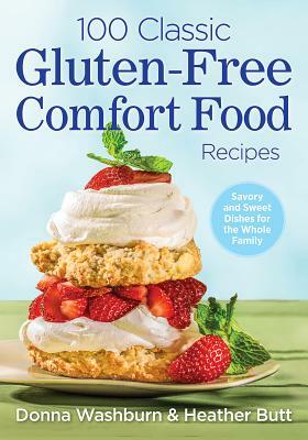 100 Classic Gluten-Free Comfort Food Recipes by Heather Butt, Donna Washburn