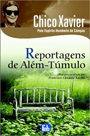 Reportagens de Além-Túmulo by Francisco Cândido Xavier