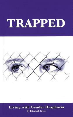 Trapped: Living with Gender Dysphoria by Jennifer Brown