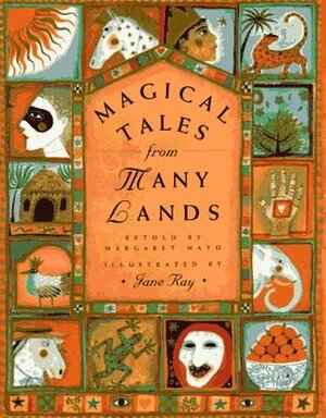 Magical Tales from Many Lands by Margaret Mayo, Jane E. Ray