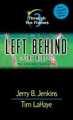 Through the Flames: The Kids Risk Their Lives by Tim LaHaye, Jerry B. Jenkins