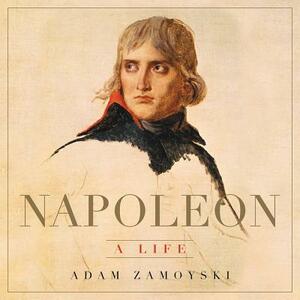 Napoleon: A Life by Adam Zamoyski