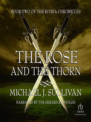 The Rose and the Thorn by Michael J. Sullivan