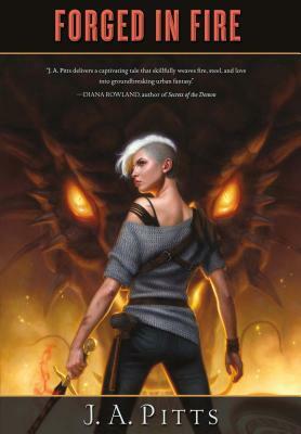 Forged in Fire by J.A. Pitts