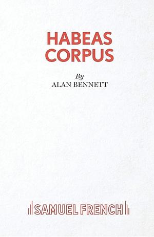 Habeas Corpus by Alan Bennett