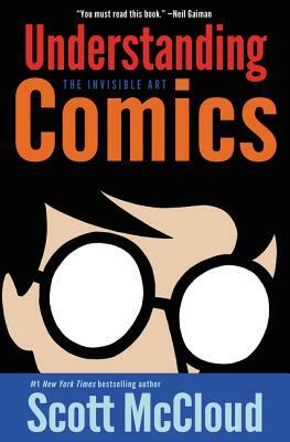 Understanding Comics: The Invisible Art by Scott McCloud