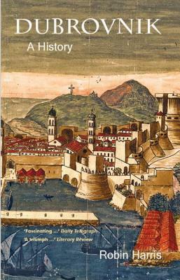 Dubrovnik: A History by Robin Harris