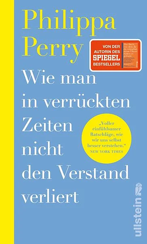 Wie man in verrückten Zeiten nicht den Verstand verliert by Philippa Perry