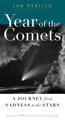 Year of the Comets: A Journey from Sadness to the Stars by Jan DeBlieu