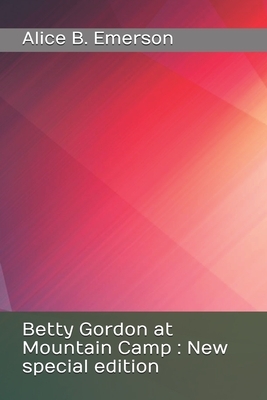 Betty Gordon at Mountain Camp: New special edition by Alice B. Emerson