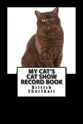 My Cat's Cat Show Record Book: British Shorthair by Marian Blake