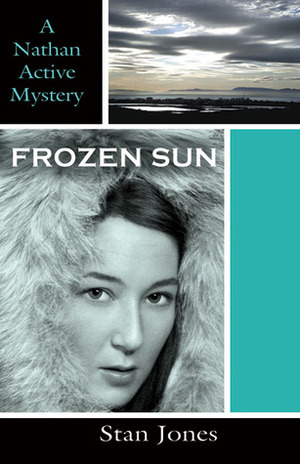 Frozen Sun (Nathan Active Mystery, #3 by Stan Jones