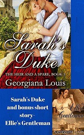 Sarah's Duke; and Ellie's Gentleman by Georgiana Louis, Georgiana Louis